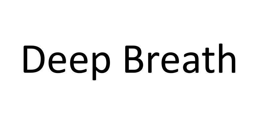 deep breath-deep breath中文翻译